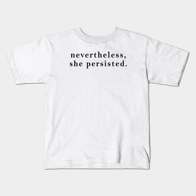 Nevertheless She Persisted Womens Clothing Feminist Feminism Resist Clothing Tops And Tees Tee Resist Mom Kids T-Shirt by hathanh2